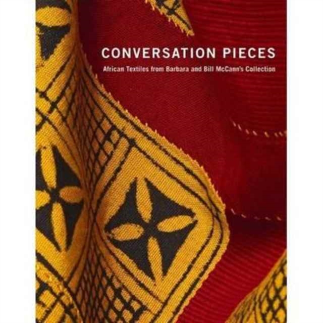 Conversation Pieces : African Textiles from Barbara and Bill McCann's Collection, Paperback Book
