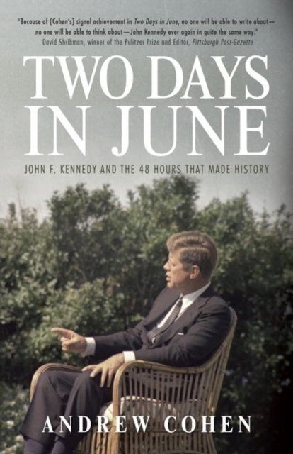 Two Days In June : John F. Kennedy and the 48 Hours that Made History, Paperback / softback Book