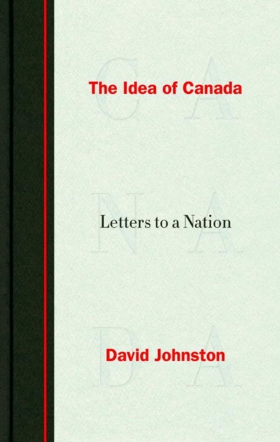 The Idea Of Canada : Letters to a Nation, Hardback Book