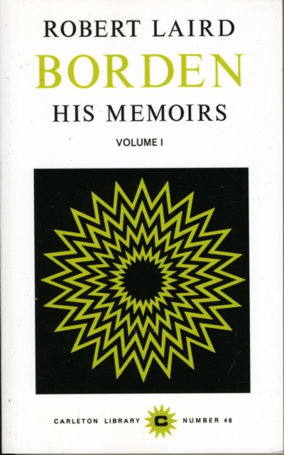 Robert Laird Borden, Vol I : His Memoirs, 2 Volumes, Paperback / softback Book