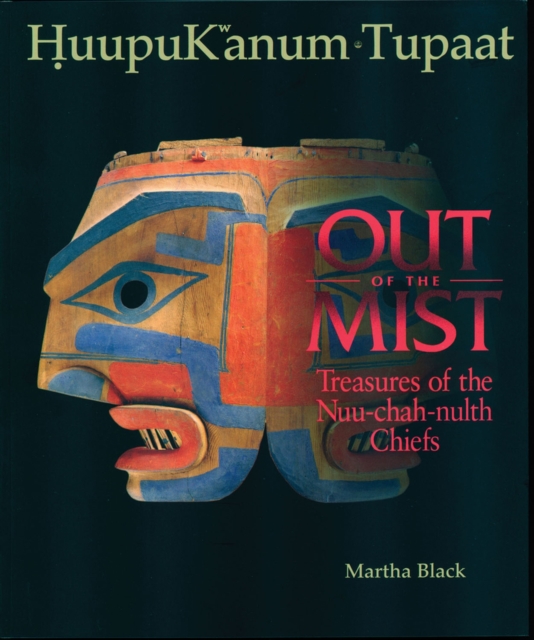 Out of the Mist : Treasures of the Nuu-Chah-Nulth Chiefs, Paperback / softback Book