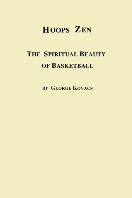 Hoops Zen the Spiritual Beauty of Basketball, Paperback / softback Book