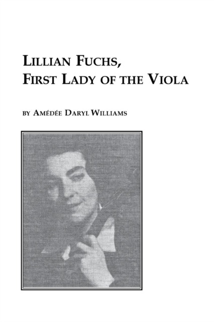 Lillian Fuchs, First Lady of the Viola, Paperback / softback Book