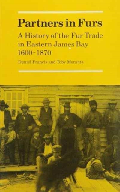 Partners in Furs : A History of the Fur Trade in Eastern James Bay, 1600-1870, Paperback / softback Book