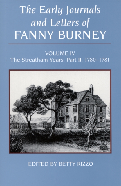The Early Journals and Letters of Fanny Burney, Volume IV : The Streatham Years, Part II, 1780-1781, Hardback Book