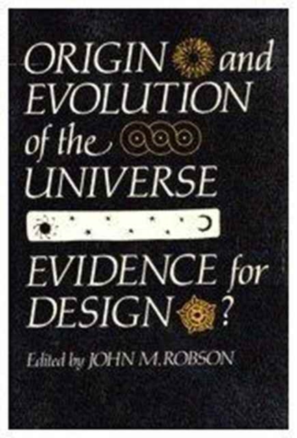 Origin and Evolution of the Universe : Evidence for Design?, Paperback / softback Book