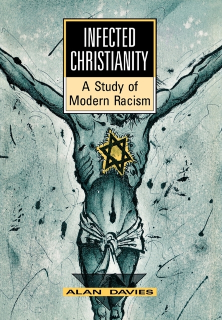 Infected Christianity : A Study of Modern Racism, Hardback Book