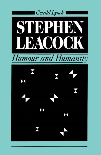 Stephen Leacock : Humour and Humanity, Hardback Book