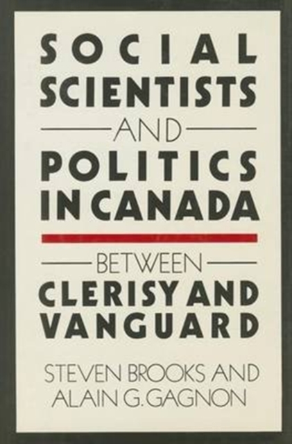 Social Scientists and Politics in Canada : Between Clerisy and Vanguard, Hardback Book