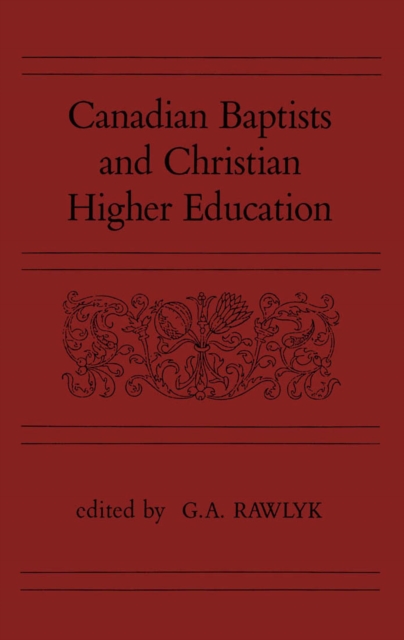 Canadian Baptists and Christian Higher Education, Hardback Book