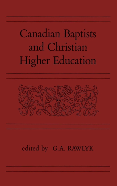 Canadian Baptists and Christian Higher Education, Paperback / softback Book