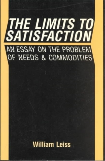 The Limits to Satisfaction : An Essay on the Problem of Needs and Commodities, Paperback / softback Book