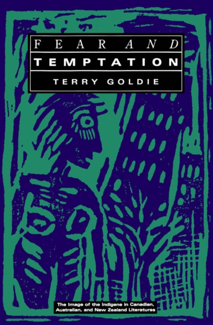 Fear and Temptation : The Image of the Indigene in Canadian, Australian, and New Zealand Literatures, Hardback Book