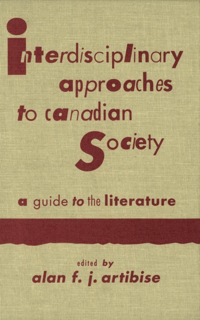 Interdisciplinary Approaches to Canadian Society : A Guide to the Literature, Paperback / softback Book