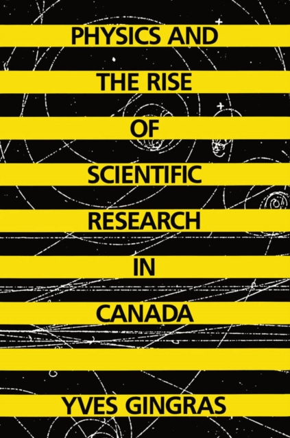 Physics and the Rise of Scientific Research in Canada, Hardback Book