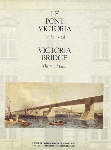 The Victoria Bridge : The Vital Link, Paperback / softback Book