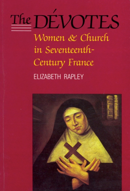 The Devotes : Women and Church in Seventeenth-Century France Volume 4, Paperback / softback Book