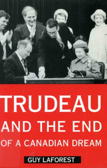 Trudeau and the End of a Canadian Dream, Paperback / softback Book