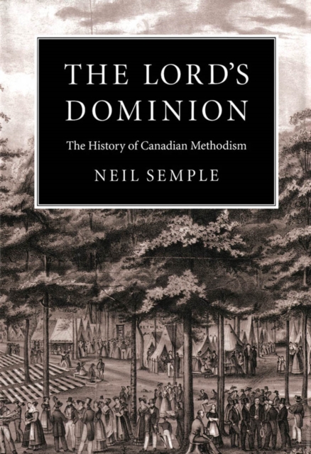 The Lord's Dominion : The History of Canadian Methodism Volume 21, Paperback / softback Book