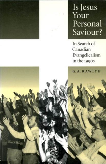 Is Jesus Your Personal Saviour? : In Search of Canadian Evangelicalism in the 1990s, Paperback / softback Book