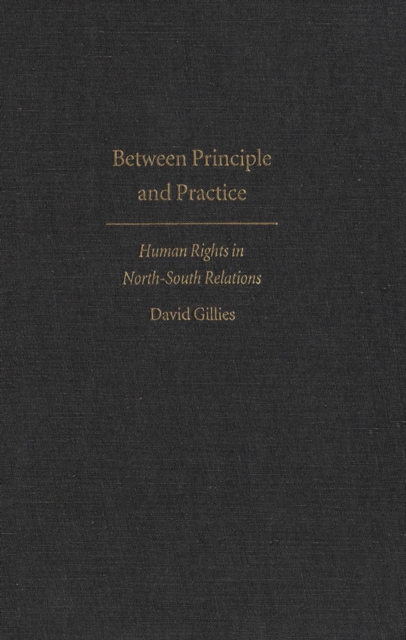 Between Principle and Practice : Human Rights in North-South Relations, Paperback / softback Book
