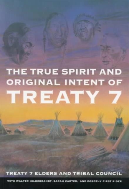 The True Spirit and Original Intent of Treaty 7 : Volume 14, Paperback / softback Book