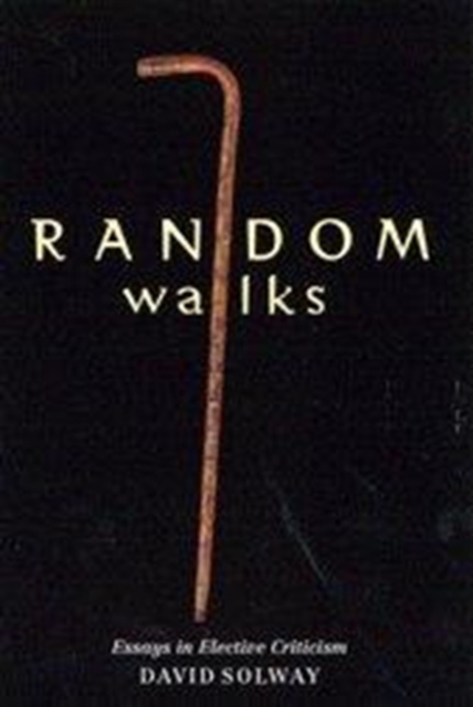 Random Walks : Essays in Elective Criticism, Paperback / softback Book