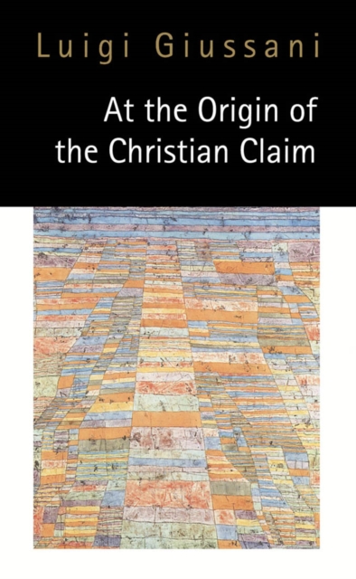 At the Origin of the Christian Claim, Hardback Book
