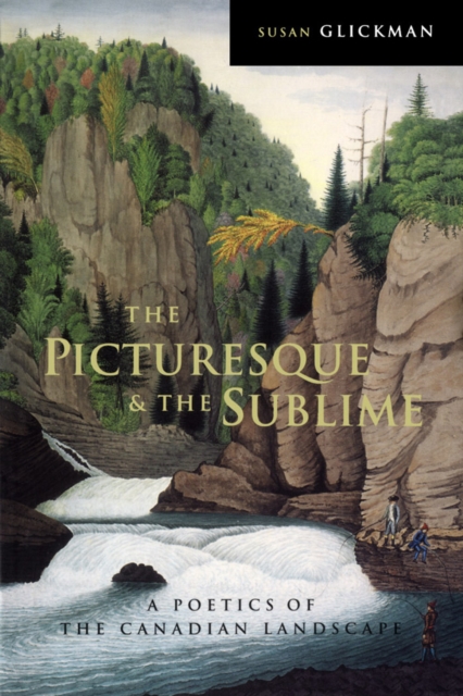 The Picturesque and the Sublime : A Poetics of the Canadian Landscape, Hardback Book