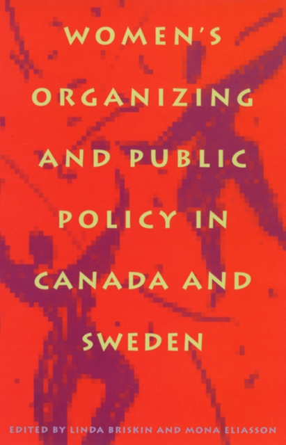Women's Organizing and Public Policy in Canada and Sweden, Hardback Book