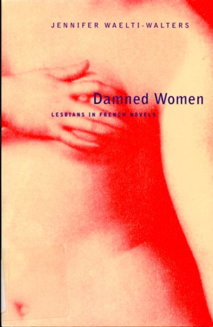 Damned Women : Lesbians in French Novel, Hardback Book