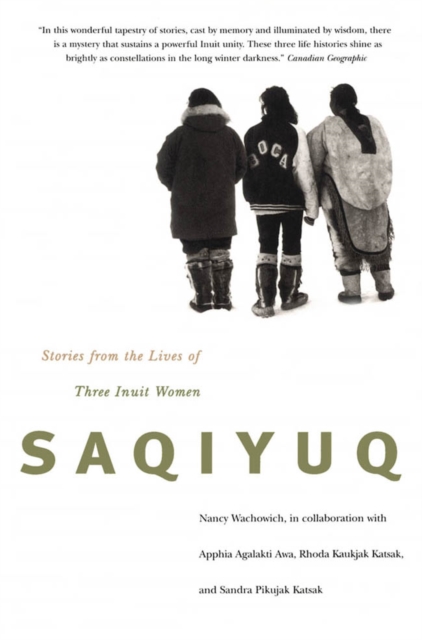 Saqiyuq : Stories from the Lives of Three Inuit Women Volume 19, Paperback / softback Book