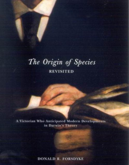 The Origin of Species Revisited : A Victorian Who Anticipated Modern Developments in Darwin's Theory, Hardback Book