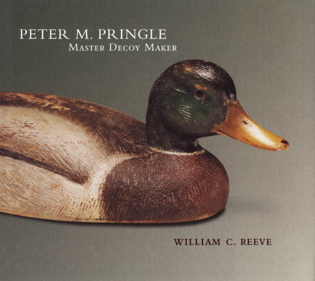 Peter M. Pringle, Master Decoy Maker, Hardback Book