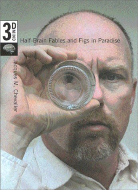 Half-Brain Fables and Figs in Paradise : The 3D Mind, Volume 1, Hardback Book