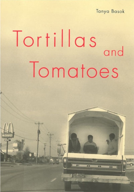 Tortillas and Tomatoes : Transmigrant Mexican Harvesters in Canada Volume 212, Paperback / softback Book
