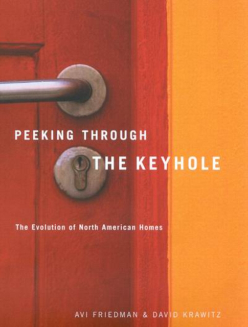 Peeking through the Keyhole : The Evolution of North American Homes, Hardback Book