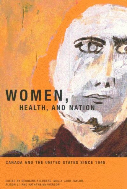 Women, Health, and Nation : Canada and the United States since 1945 Volume 16, Paperback / softback Book