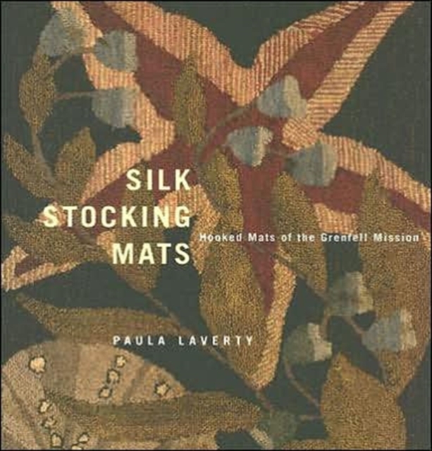 Silk Stocking Mats : Hooked Mats of the Grenfell Mission, Paperback / softback Book
