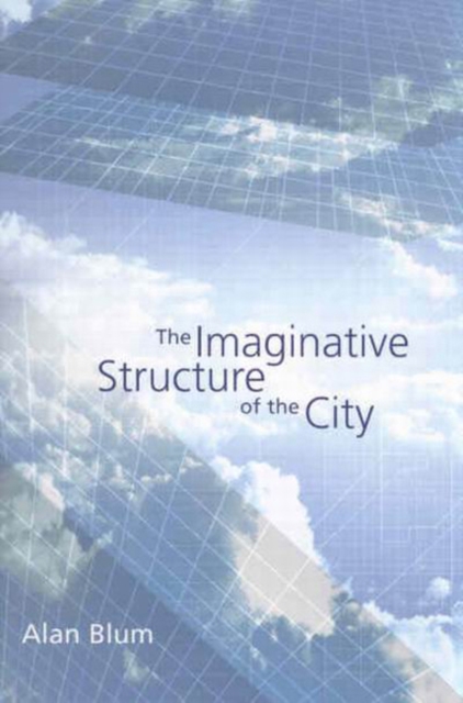 The Imaginative Structure of the City : Volume 1, Hardback Book