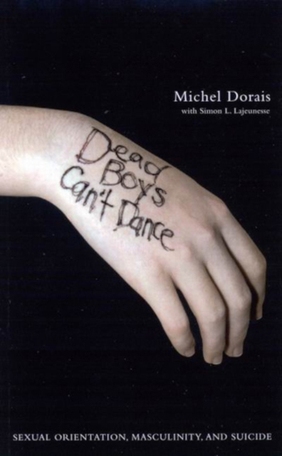 Dead Boys Can't Dance : Sexual Orientation, Masculinity, and Suicide, Paperback / softback Book