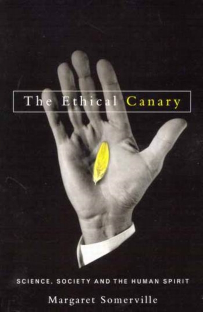 The Ethical Canary : Science, Society, and the Human Spirit, Paperback / softback Book