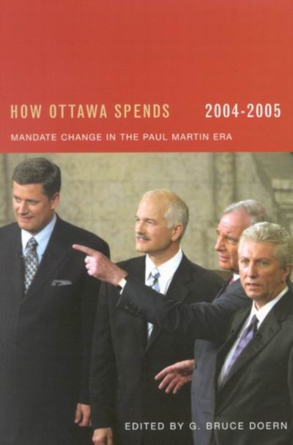 How Ottawa Spends, 2004-2005 : Mandate Change and Continuity in the Paul Martin Era Volume 25, Paperback / softback Book