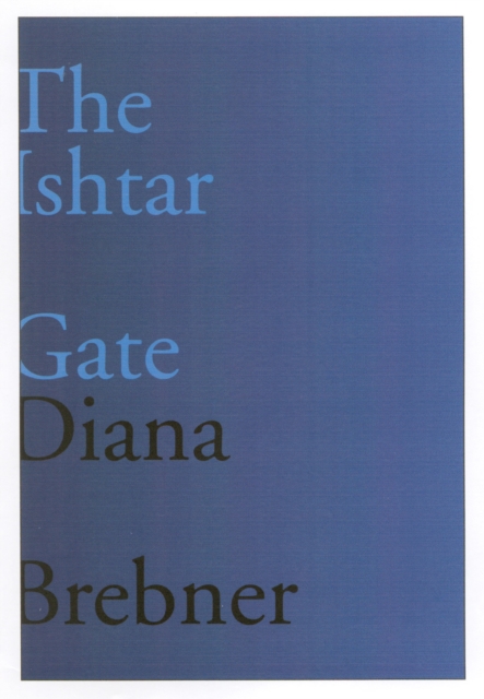 The Ishtar Gate : Last and Selected Poems Volume 15, Paperback / softback Book
