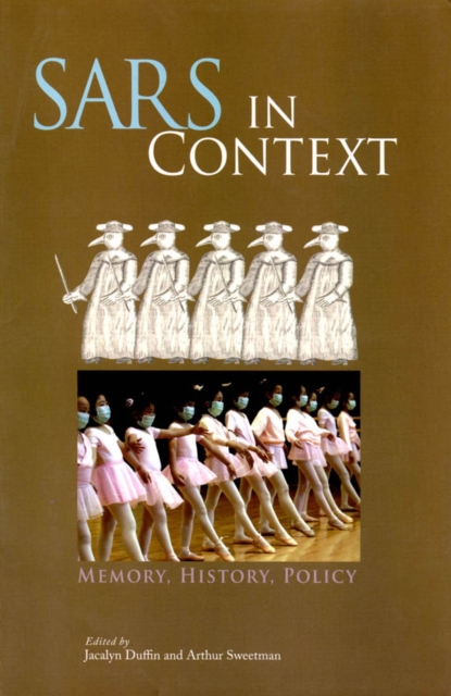 SARS in Context : Memory, History, and Policy Volume 27, Paperback / softback Book