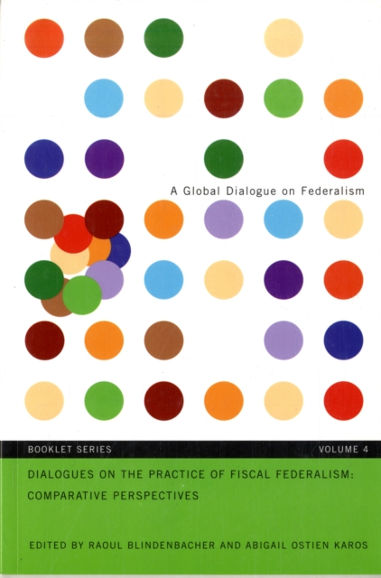 Dialogues on the Practice of Fiscal Federalism: Comparative Perspectives : Volume 4, Paperback / softback Book