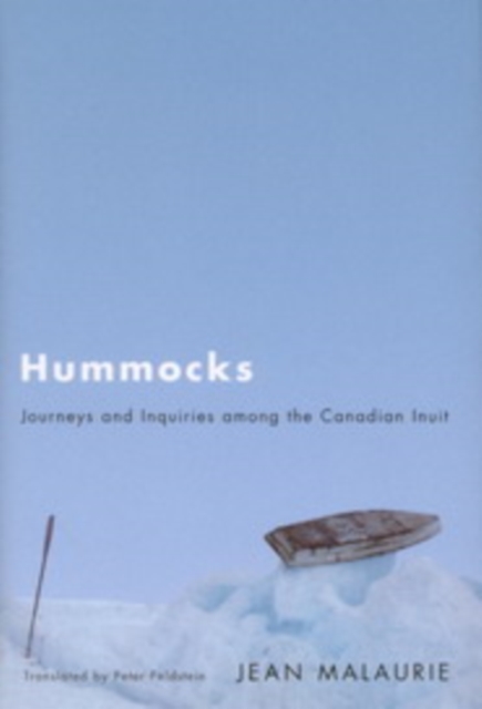 Hummocks : Journeys and Inquiries Among the Canadian Inuit, Hardback Book