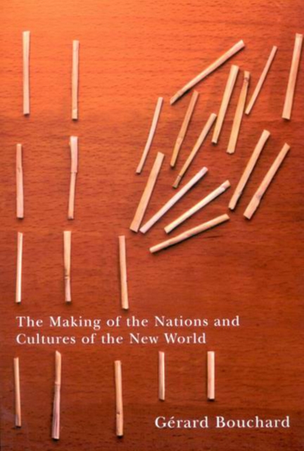 The Making of the Nations and Cultures of the New World : An Essay in Comparative History Volume 211, Paperback / softback Book