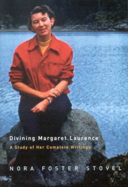 Divining Margaret Laurence : A Study of Her Complete Writings, Hardback Book