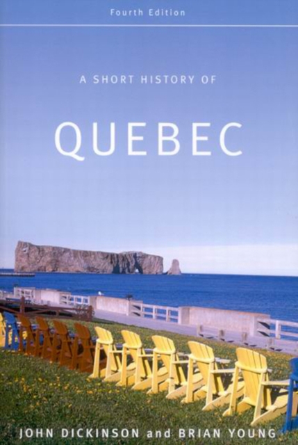 A Short History of Quebec : Fourth Edition, Hardback Book